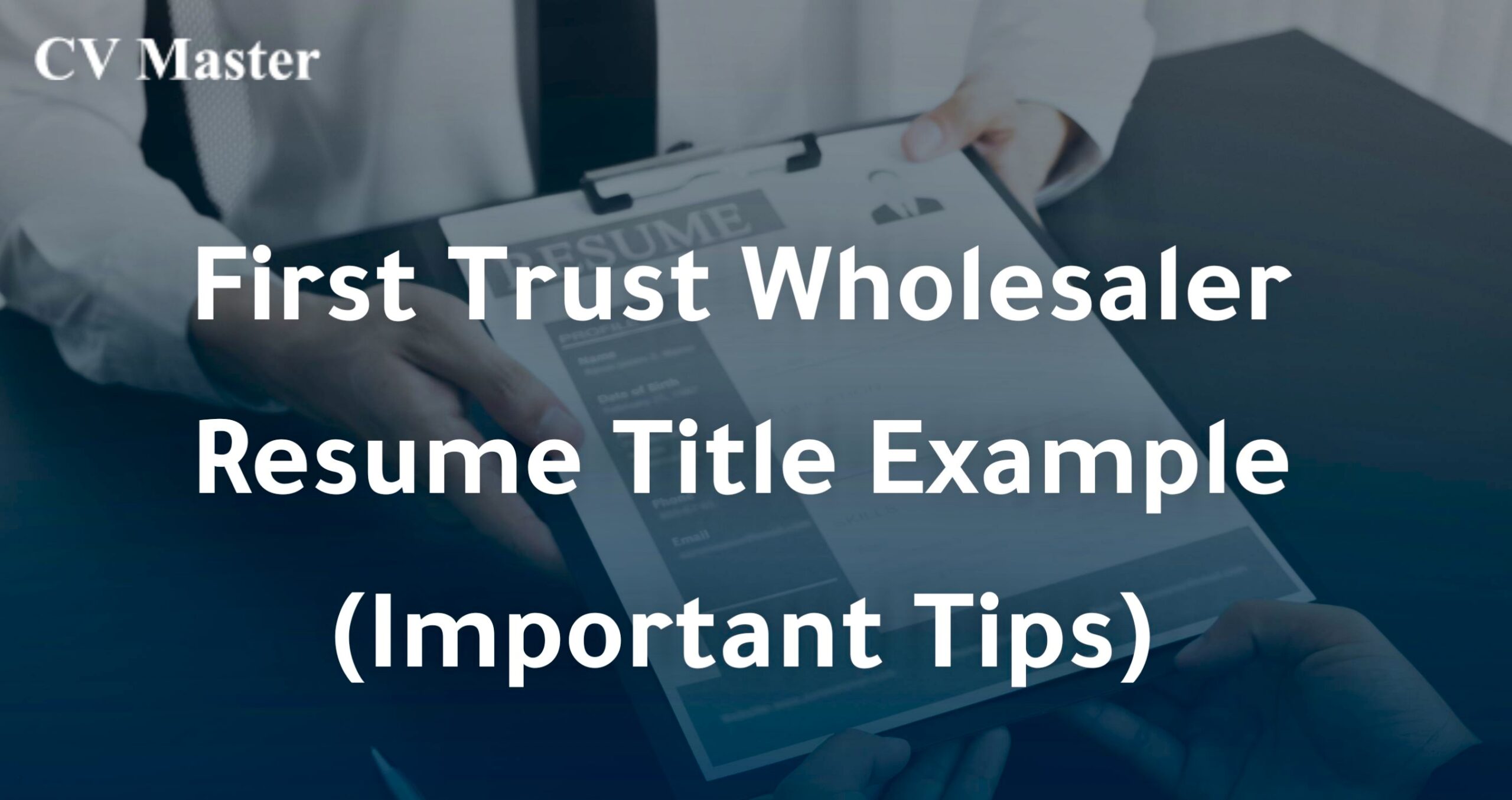 First Trust Wholesaler Resume Title Example (Important Tips)